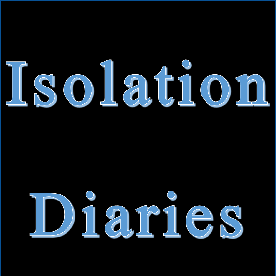 Isolation Diaries - Part 2
